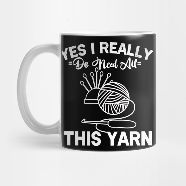 Yes I Really Do Need All This Yarn by DANPUBLIC